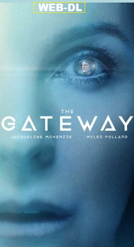 The Gateway 2018 720p 480p x264 WEBRip ENGLISH [650MB] | GDRIVE