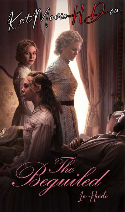 The Beguiled (2017) [ Hindi 5.1 + English ] Dual Audio | Bluray 480p / 720p / 1080p