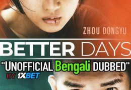 Better Days (2019) Bengali Dubbed (Unofficial VO) BluRay 720p [Full Movie] 1XBET